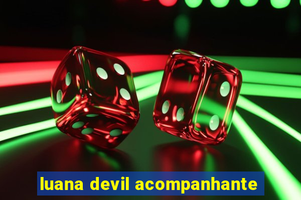 luana devil acompanhante