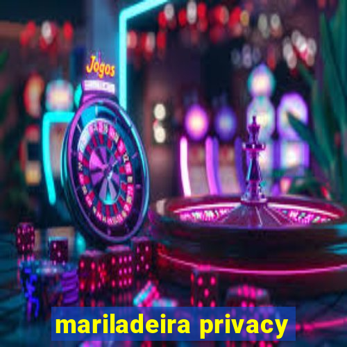 mariladeira privacy