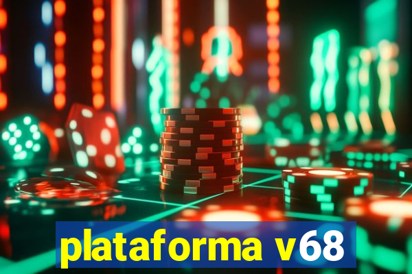 plataforma v68