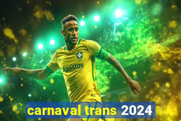 carnaval trans 2024