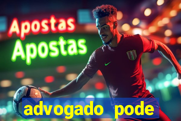 advogado pode patrocinar time de futebol