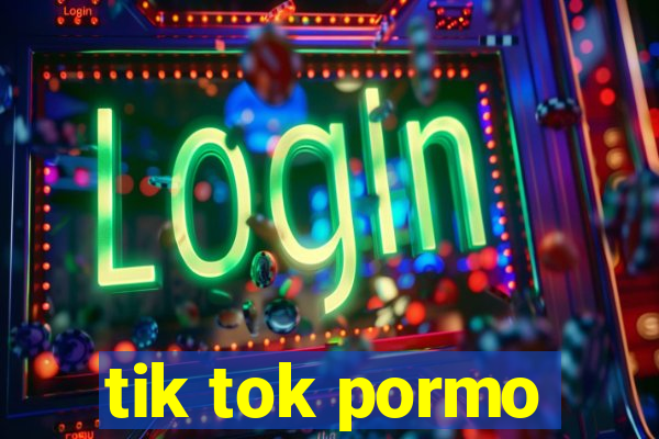 tik tok pormo