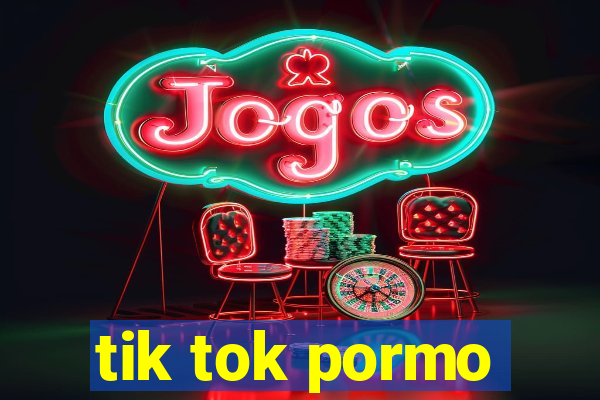 tik tok pormo