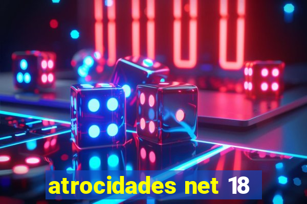 atrocidades net 18