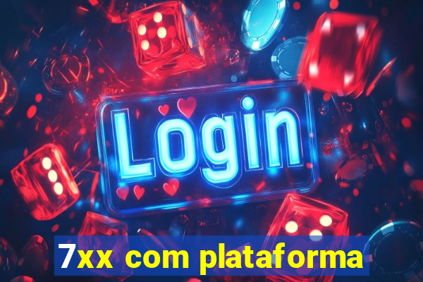 7xx com plataforma