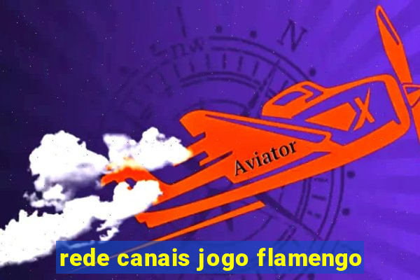 rede canais jogo flamengo