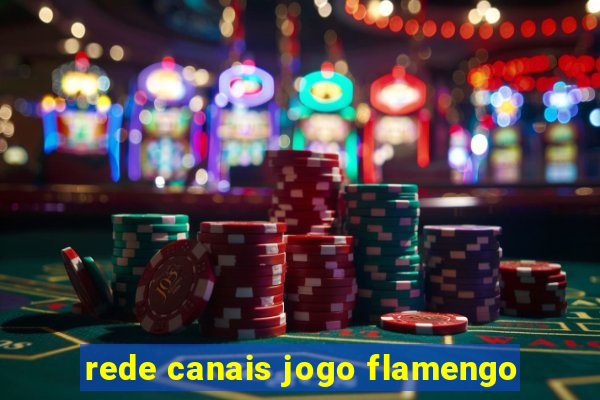 rede canais jogo flamengo