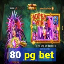 80 pg bet