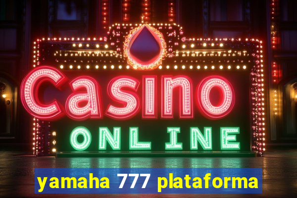 yamaha 777 plataforma