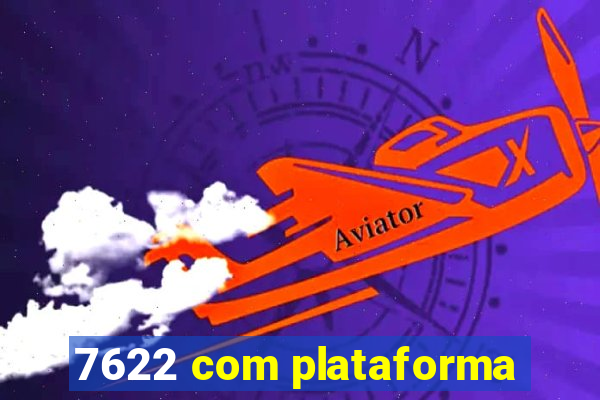 7622 com plataforma