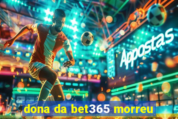 dona da bet365 morreu