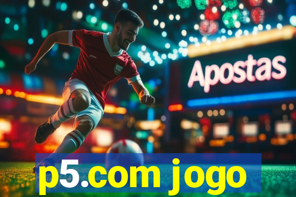 p5.com jogo