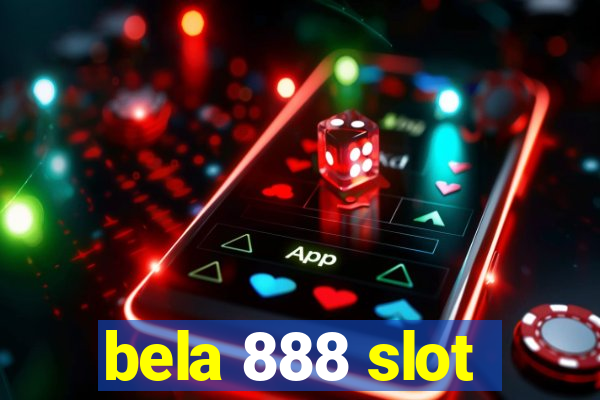 bela 888 slot