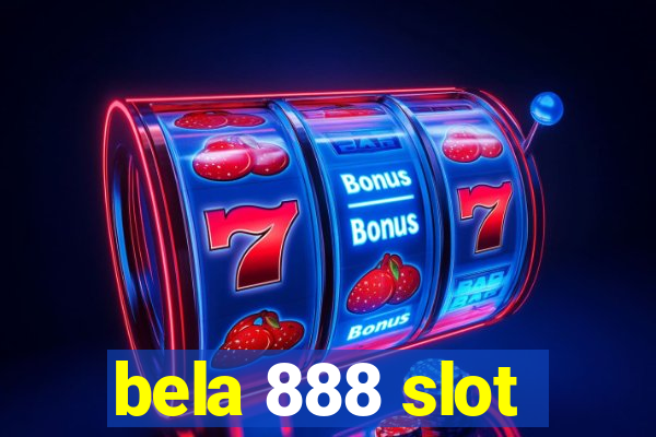 bela 888 slot