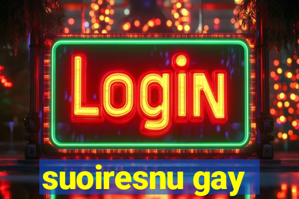 suoiresnu gay