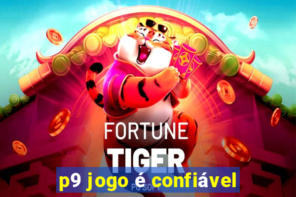 p9 jogo é confiável