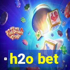 h2o bet