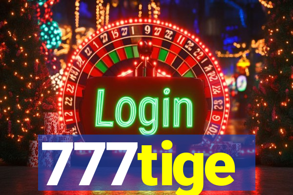 777tige