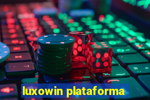 luxowin plataforma