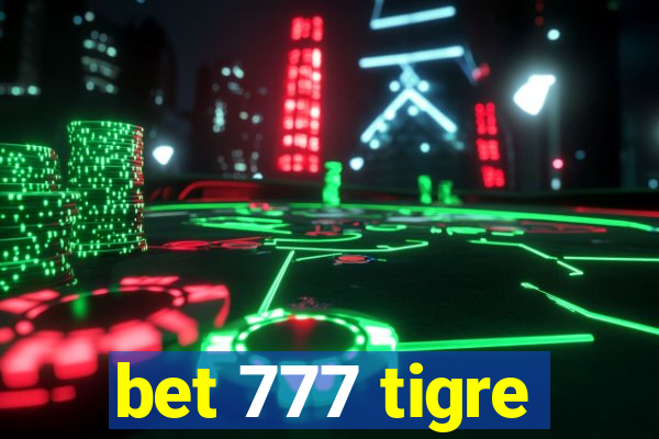 bet 777 tigre