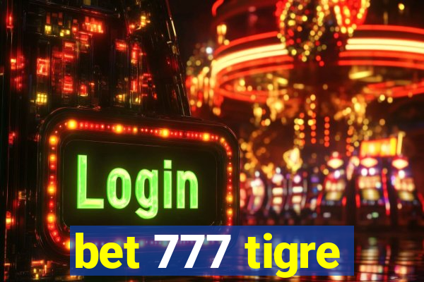 bet 777 tigre