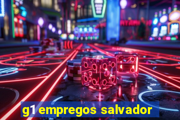 g1 empregos salvador