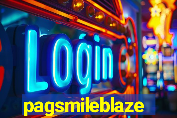 pagsmileblaze