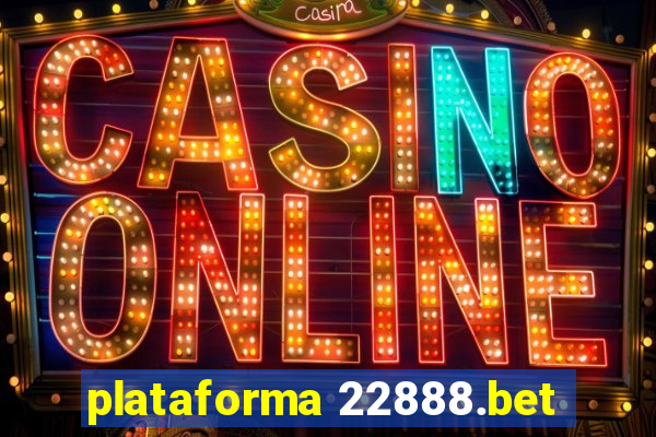 plataforma 22888.bet