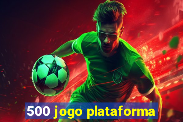 500 jogo plataforma