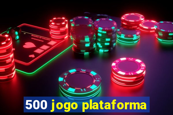 500 jogo plataforma