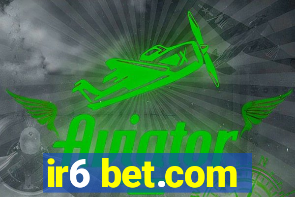 ir6 bet.com