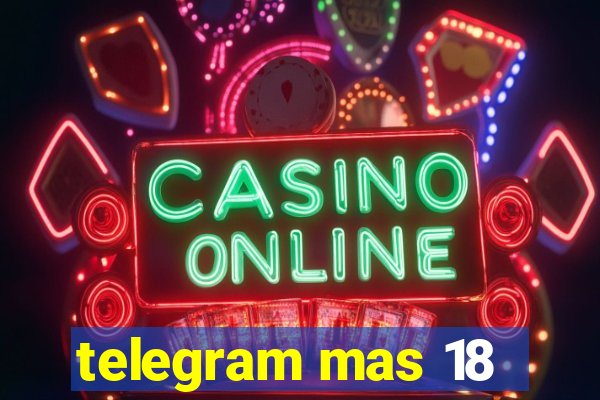 telegram mas 18