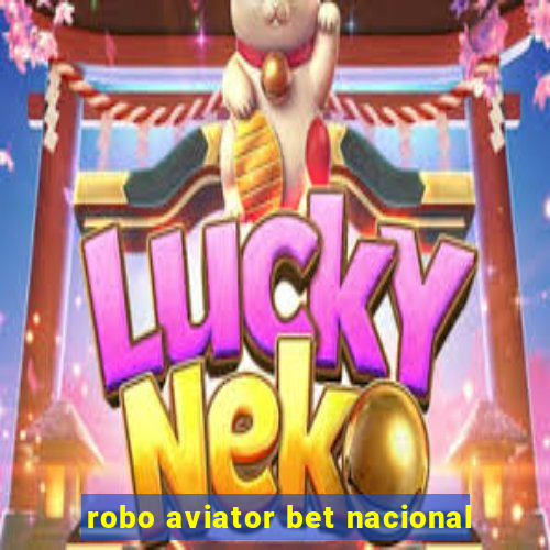 robo aviator bet nacional