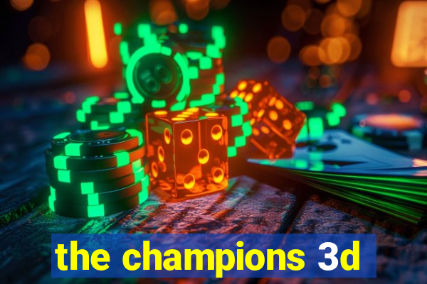 the champions 3d