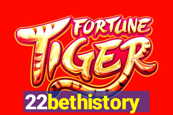 22bethistory