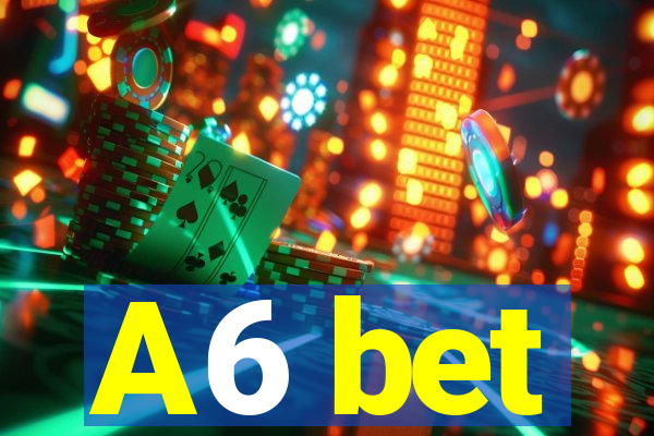 A6 bet