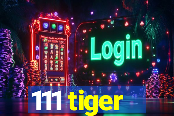 111 tiger