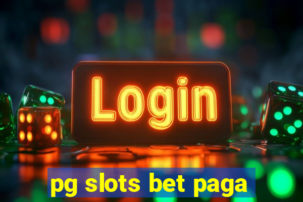 pg slots bet paga