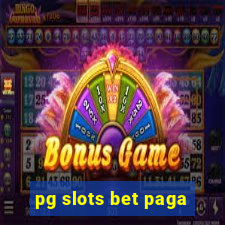 pg slots bet paga