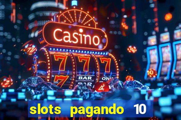 slots pagando 10 no cadastro