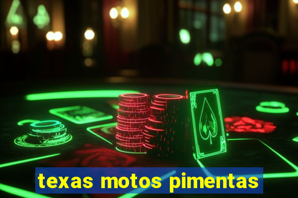 texas motos pimentas