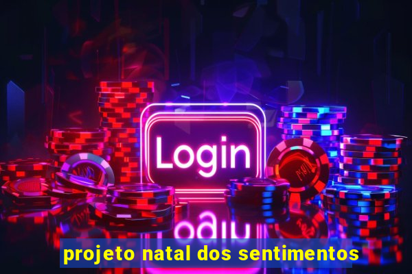 projeto natal dos sentimentos