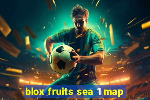 blox fruits sea 1 map