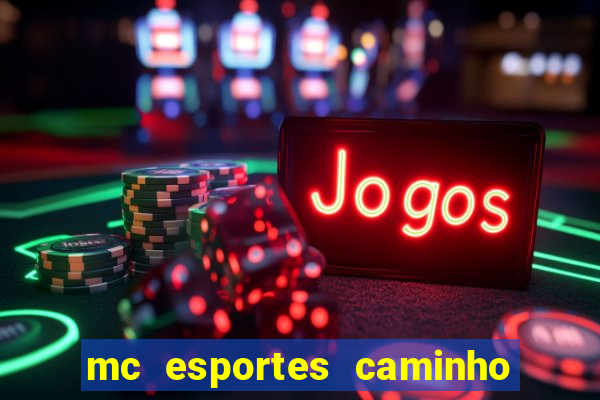 mc esportes caminho da sorte