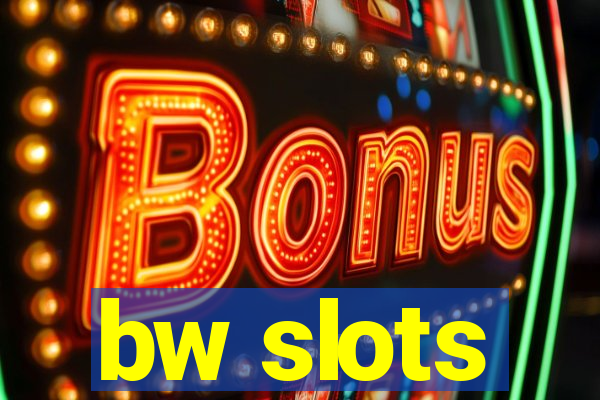 bw slots