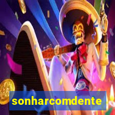 sonharcomdente