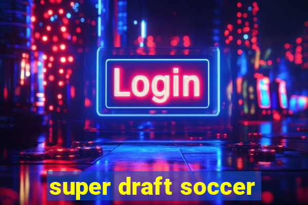 super draft soccer