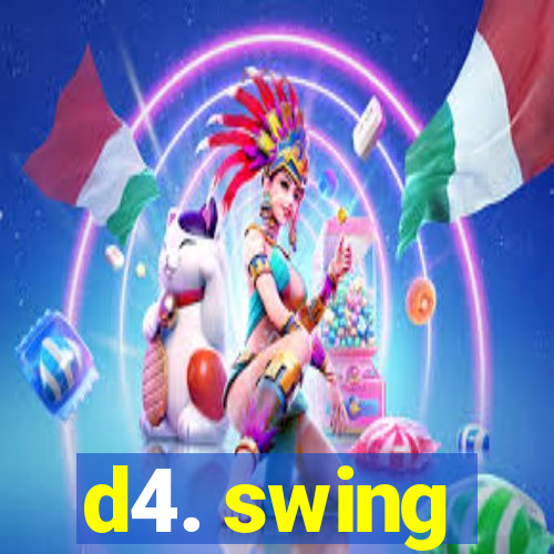 d4. swing