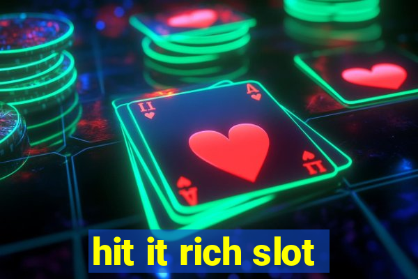 hit it rich slot