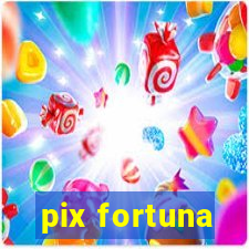 pix fortuna